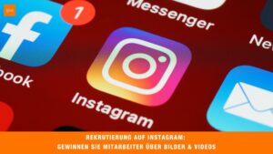 Instagram Recruiting: Wie Sie erfolgreich Kandidaten über das soziale Netzwerk finden