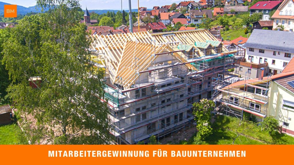 Mitarbeitergewinnung für Bauunternehmen in Ihrer Region